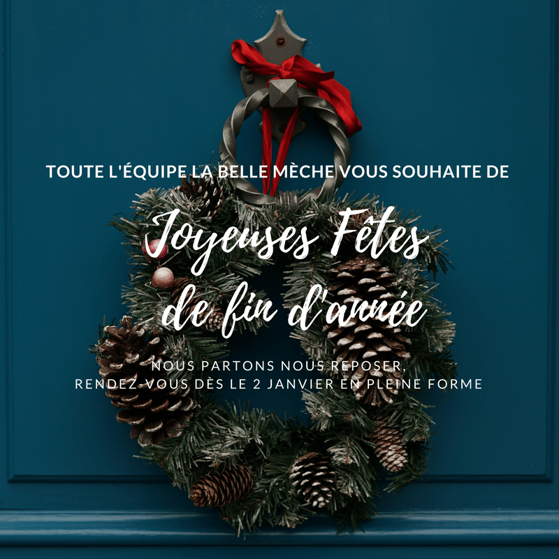 Vacances de Noël - La Belle Mèche